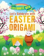 Let's Celebrate with Easter Origami