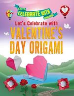 Let's Celebrate with Valentine's Day Origami