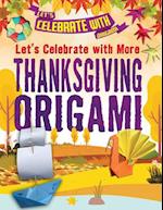 Let's Celebrate with More Thanksgiving Origami