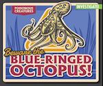 Beware the Blue-Ringed Octopus!