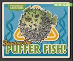 Beware the Puffer Fish!