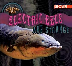 Electric Eels Are Strange