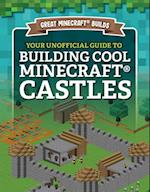 Your Unofficial Guide to Building Cool Minecraft(R) Castles