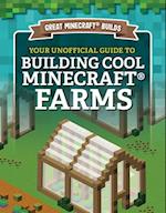 Your Unofficial Guide to Building Cool Minecraft(r) Farms