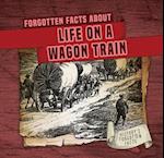 Forgotten Facts about Life on a Wagon Train