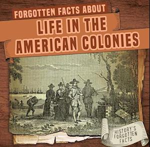 Forgotten Facts about Life in the American Colonies