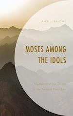 Moses Among the Idols