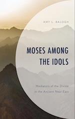 Moses among the Idols