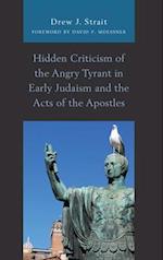 Hidden Criticism of the Angry Tyrant in Early Judaism and the Acts of the Apostles