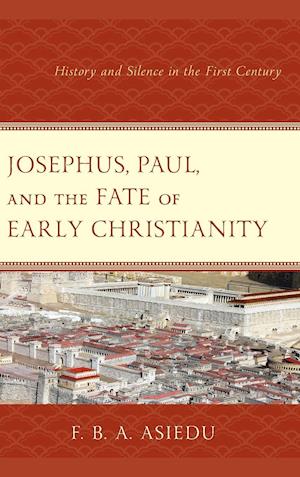 Josephus, Paul, and the Fate of Early Christianity