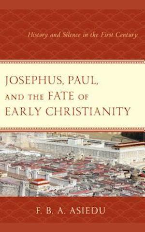 Josephus, Paul, and the Fate of Early Christianity