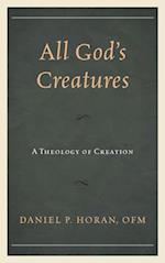 All God's Creatures: A Theology of Creation 