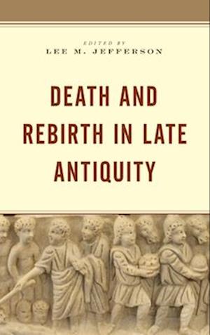 Death and Rebirth in Late Antiquity