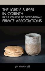 Lord's Supper in Corinth in the Context of Greco-Roman Private Associations