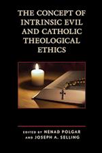 The Concept of Intrinsic Evil and Catholic Theological Ethics 
