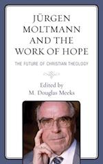 Jurgen Moltmann and the Work of Hope