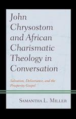 John Chrysostom and African Charismatic Theology in Conversation