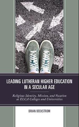 Leading Lutheran Higher Education in a Secular Age