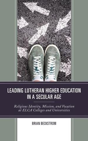 Leading Lutheran Higher Education in a Secular Age