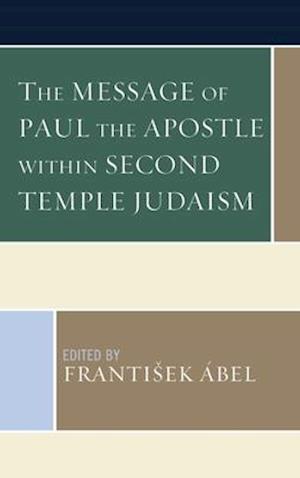 The Message of Paul the Apostle within Second Temple Judaism
