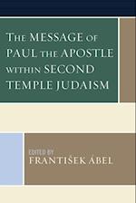 The Message of Paul the Apostle Within Second Temple Judaism