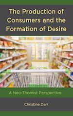 The Production of Consumers and the Formation of Desire