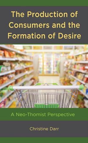 Production of Consumers and the Formation of Desire