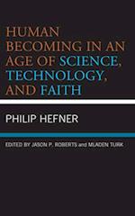 Human Becoming in an Age of Science, Technology, and Faith