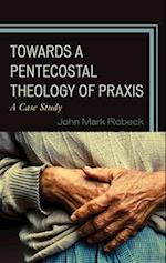 Towards A Pentecostal Theology of Praxis