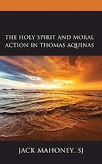 Holy Spirit and Moral Action in Thomas Aquinas