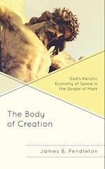 The Body of Creation : God's Kenotic Economy of Space in the Gospel of Mark 