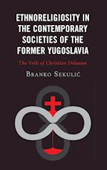 Ethnoreligiosity in the Contemporary Societies of the Former Yugoslavia