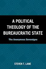 A Political Theology of the Bureaucratic State