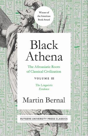 Black Athena: The Afroasiatic Roots of Classical Civilation Volume III