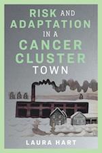 Risk and Adaptation in a Cancer-Cluster Town