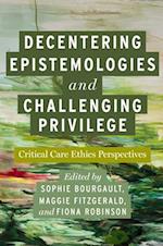Decentering Epistemologies and Challenging Privilege
