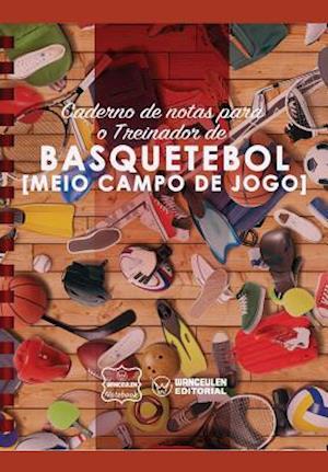 Caderno de Notas Para O Treinador de Basquetebol (Meio Campo de Jogo)