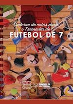 Caderno de Notas Para O Treinador de Futebol de 7