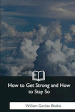 How to Get Strong and How to Stay So