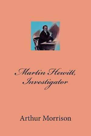 Martin Hewitt, Investigator