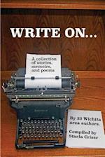 Write On: A Collection of Stories, Memoirs, and Poems 