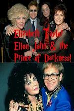 Elizabeth Taylor, Elton John & The Prince of Darkness!