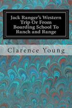 Jack Ranger's Western Trip or from Boarding School to Ranch and Range