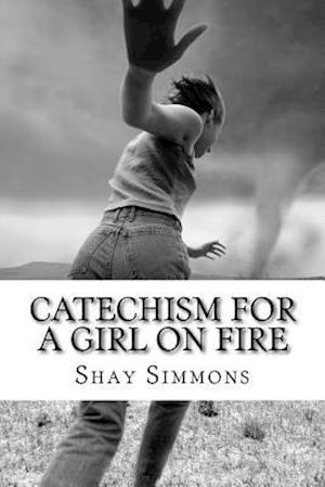 Catechism for a Girl on Fire