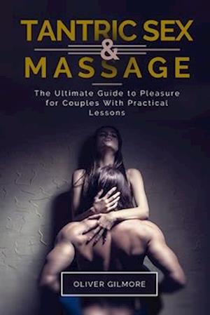 The Heart of Tantra. Tantric Sex and Massage for Begin