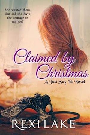 Claimed by Christmas: A Just Say Yes Novel