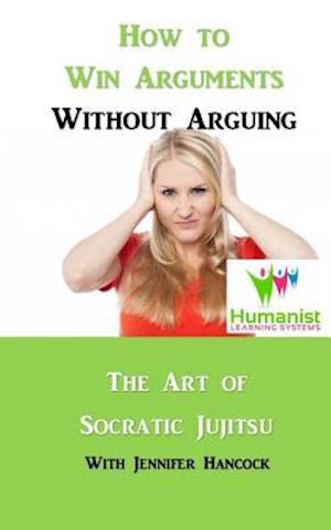 How to Win Arguments Without Arguing