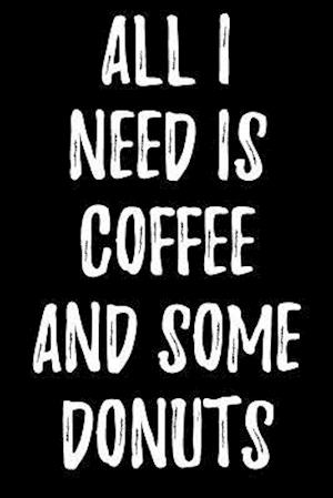 All I Need Is Coffee and Some Donuts