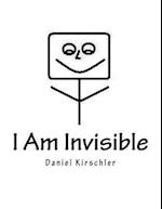 I Am Invisible