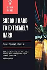 Sudoku Hard to Extremely Hard Challenging Levels: 100 Puzzles Book For Sudoku Killer, 1 Game Per Page, Brain Training Game, Logical Thinking, Pocket S